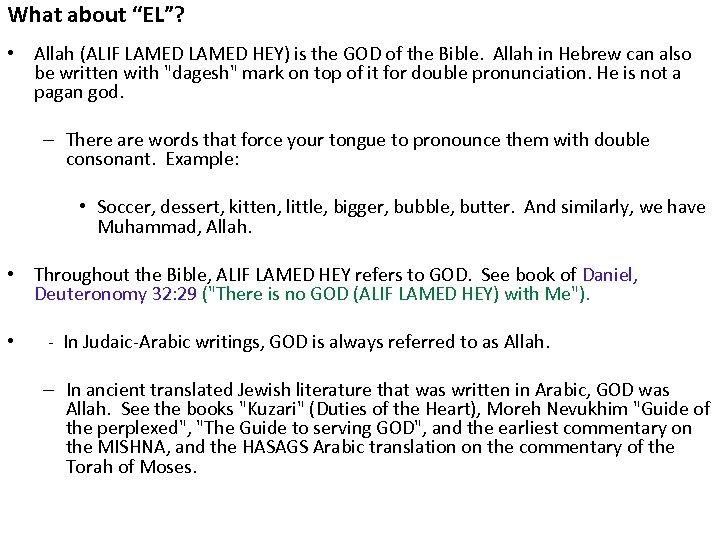 What about “EL”? • Allah (ALIF LAMED HEY) is the GOD of the Bible.
