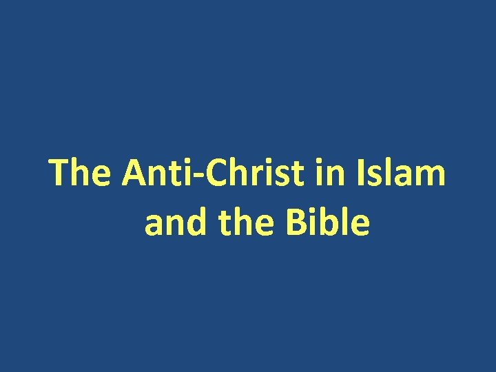 The Anti-Christ in Islam and the Bible 