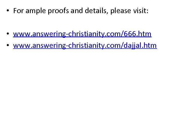 • For ample proofs and details, please visit: • www. answering-christianity. com/666. htm