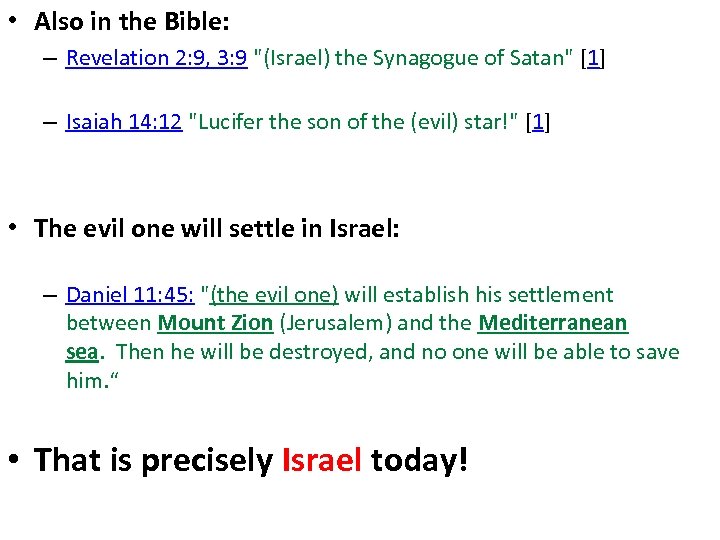  • Also in the Bible: – Revelation 2: 9, 3: 9 "(Israel) the