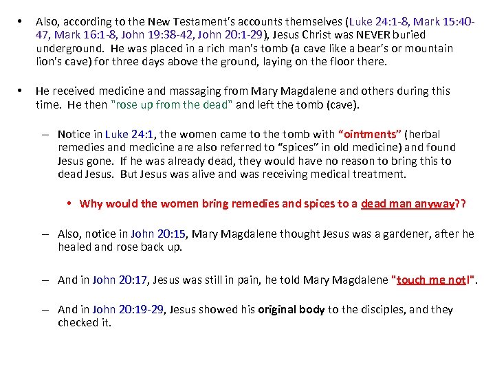  • Also, according to the New Testament's accounts themselves (Luke 24: 1 -8,