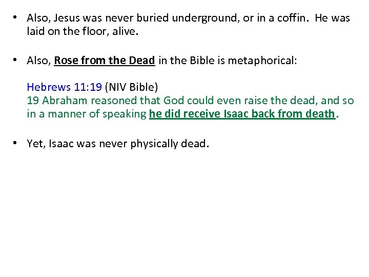  • Also, Jesus was never buried underground, or in a coffin. He was