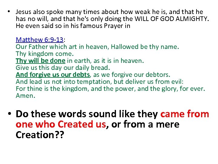  • Jesus also spoke many times about how weak he is, and that