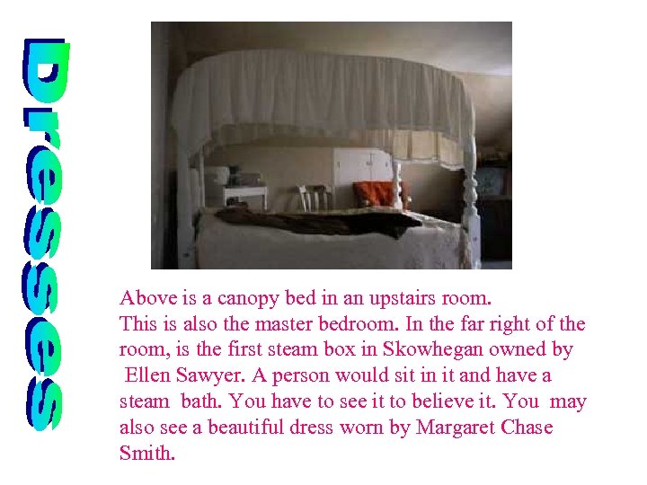 Above is a canopy bed in an upstairs room. This is also the master