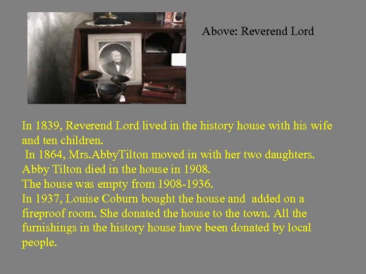 Above: Reverend Lord In 1839, Reverend Lord lived in the history house with his