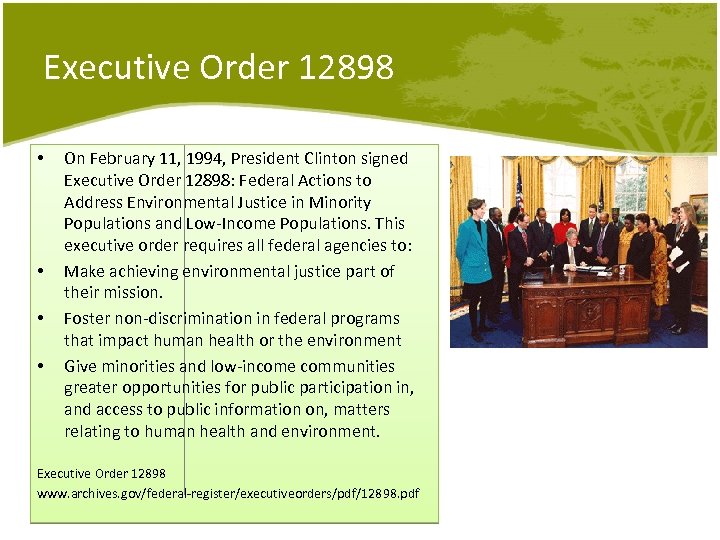 Executive Order 12898 • • On February 11, 1994, President Clinton signed Executive Order