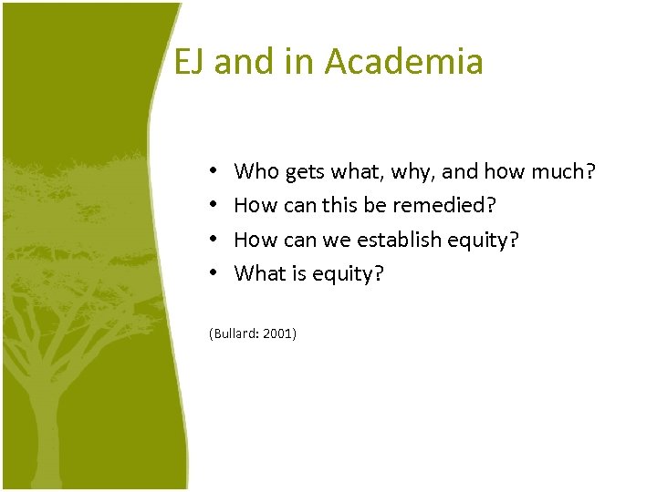 EJ and in Academia • • Who gets what, why, and how much? How