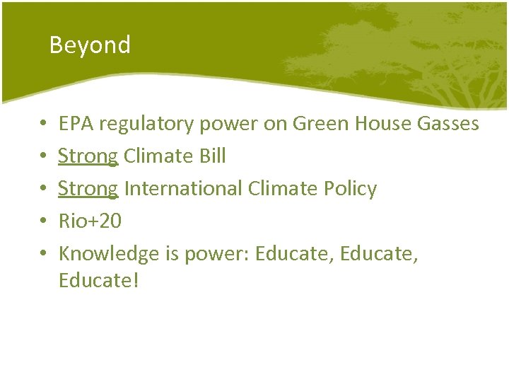 Beyond • • • EPA regulatory power on Green House Gasses Strong Climate Bill