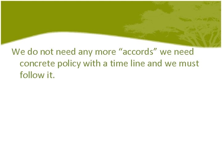 We do not need any more “accords” we need concrete policy with a time