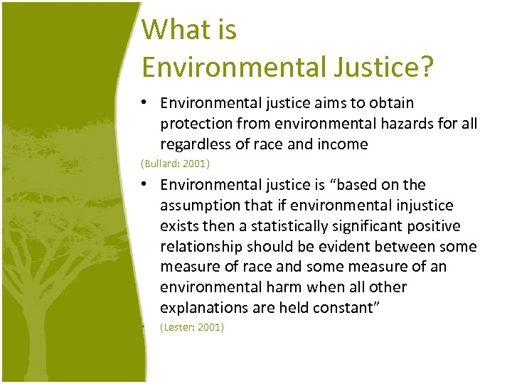 What is Environmental Justice? • Environmental justice aims to obtain protection from environmental hazards