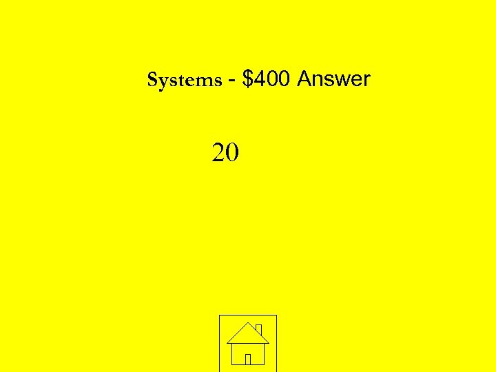 Systems - $400 Answer 20 