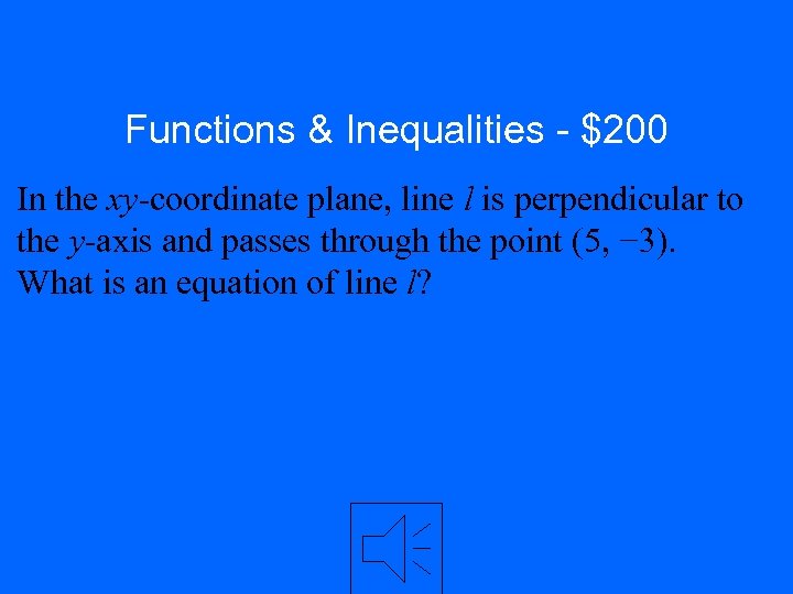 Functions & Inequalities - $200 In the xy-coordinate plane, line l is perpendicular to