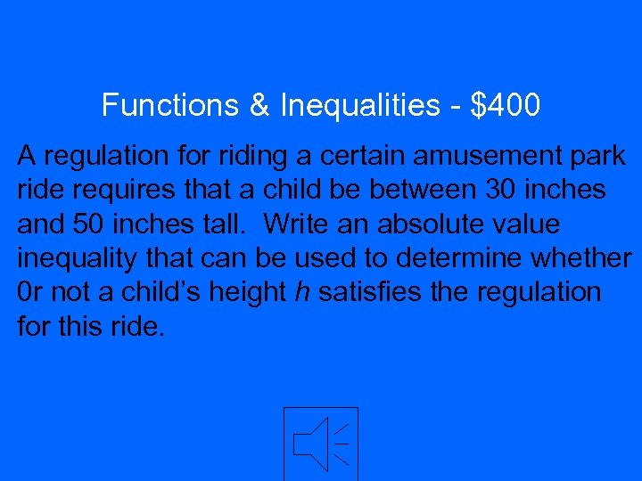 Functions & Inequalities - $400 A regulation for riding a certain amusement park ride