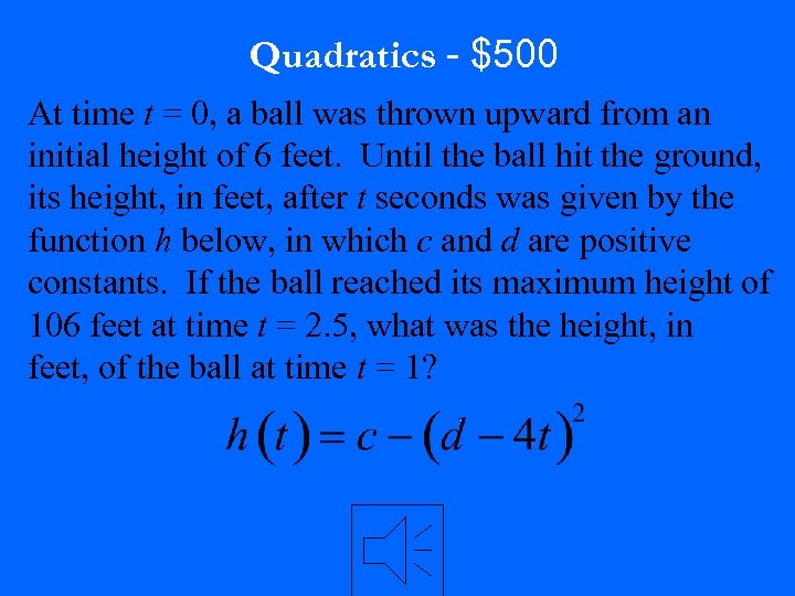Quadratics - $500 At time t = 0, a ball was thrown upward from