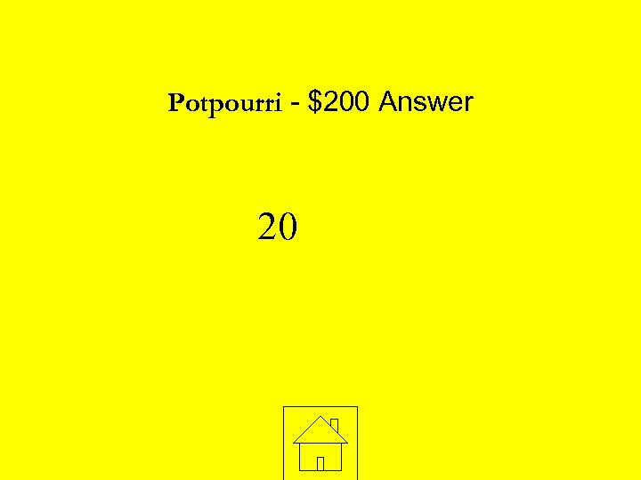 Potpourri - $200 Answer 20 