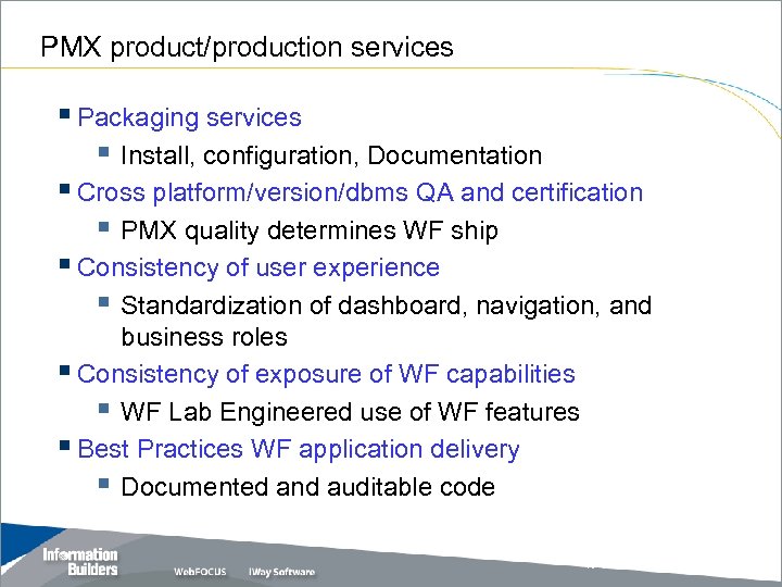 PMX product/production services § Packaging services § Install, configuration, Documentation § Cross platform/version/dbms QA