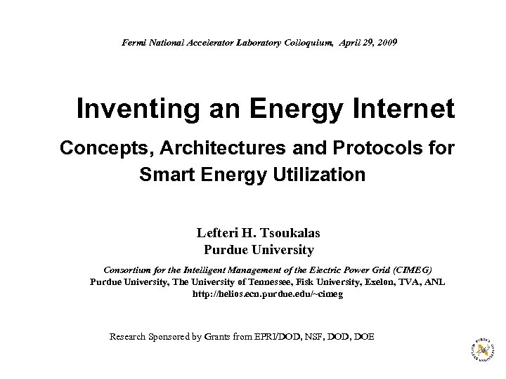 Fermi National Accelerator Laboratory Colloquium, April 29, 2009 Inventing an Energy Internet Concepts, Architectures