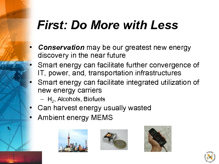 First: Do More with Less • Conservation may be our greatest new energy discovery