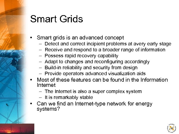 Smart Grids • Smart grids is an advanced concept – – – Detect and
