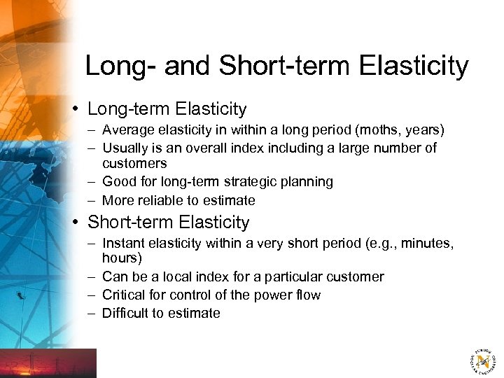 Long- and Short-term Elasticity • Long-term Elasticity – Average elasticity in within a long
