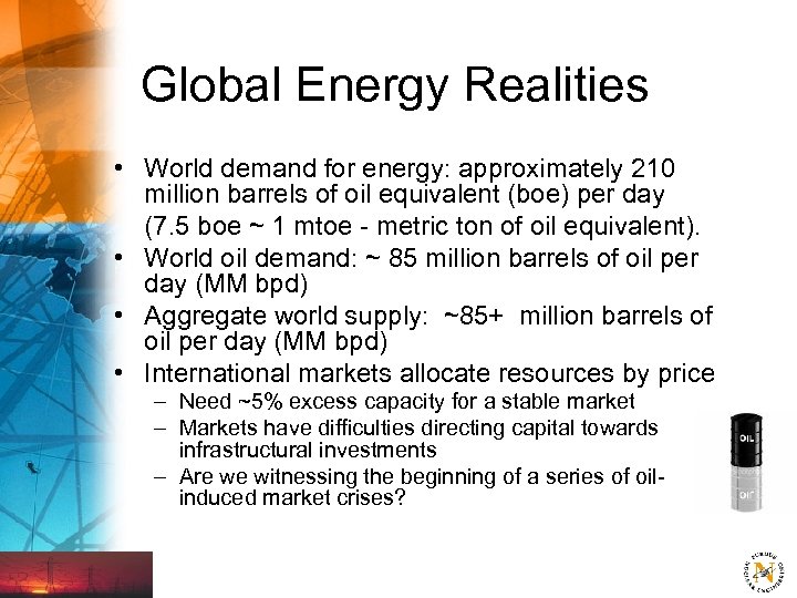 Global Energy Realities • World demand for energy: approximately 210 million barrels of oil