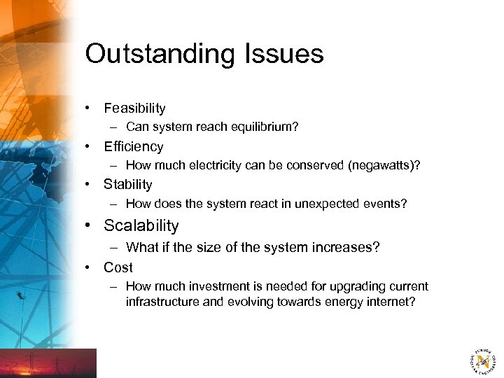 Outstanding Issues • Feasibility – Can system reach equilibrium? • Efficiency – How much