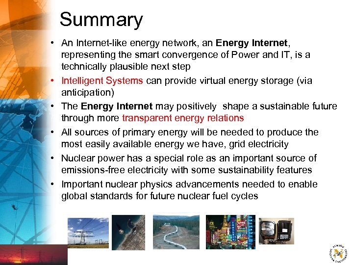Summary • An Internet-like energy network, an Energy Internet, representing the smart convergence of