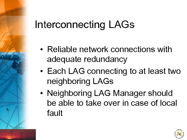 Interconnecting LAGs • Reliable network connections with adequate redundancy • Each LAG connecting to