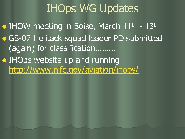 IHOps WG Updates l IHOW meeting in Boise, March 11 th - 13 th