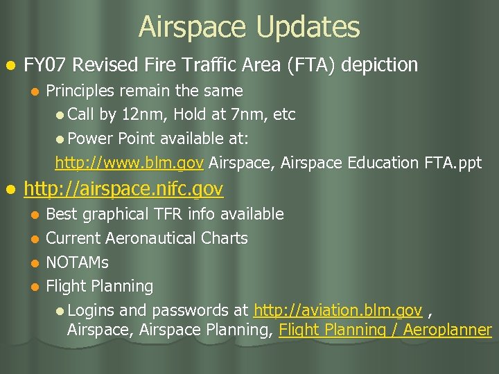 Airspace Updates l FY 07 Revised Fire Traffic Area (FTA) depiction l l Principles