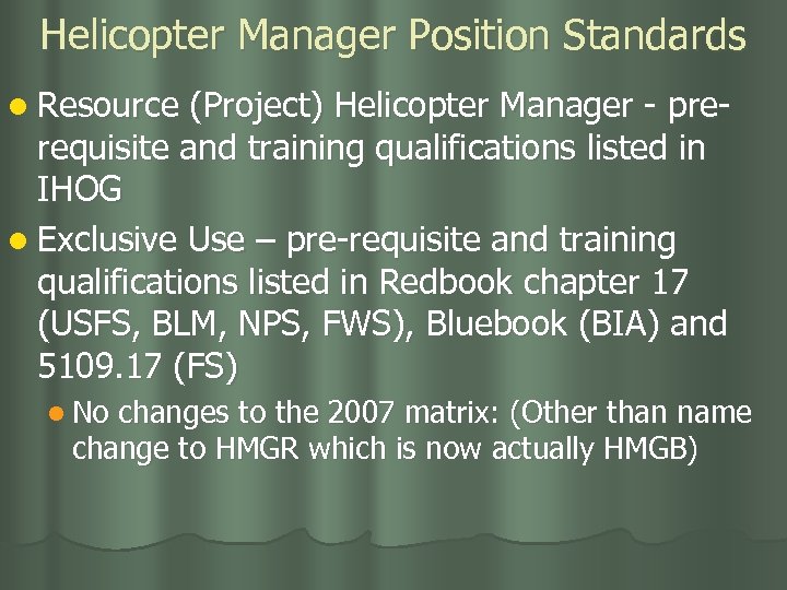 Helicopter Manager Position Standards l Resource (Project) Helicopter Manager - prerequisite and training qualifications