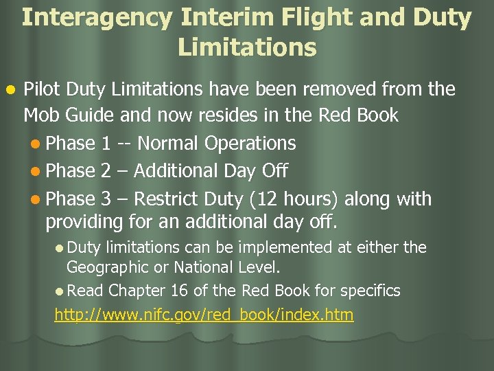 Interagency Interim Flight and Duty Limitations l Pilot Duty Limitations have been removed from