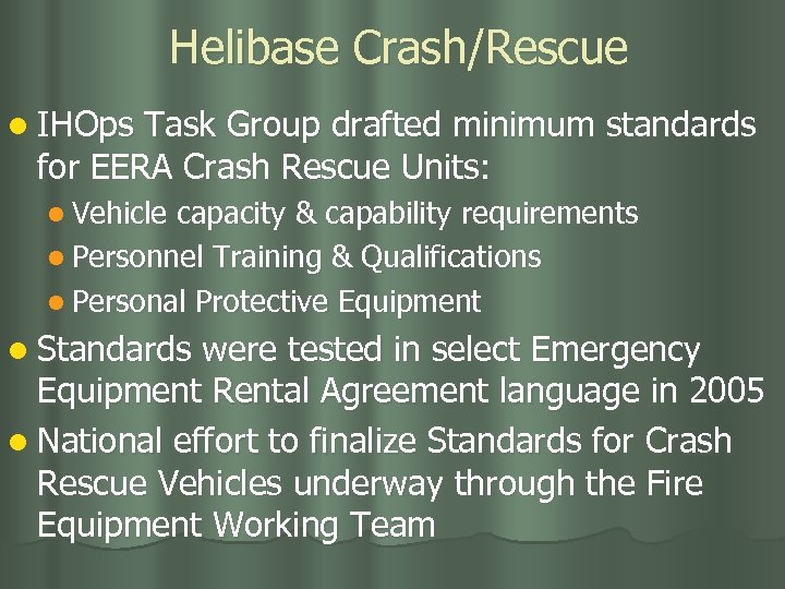 Helibase Crash/Rescue l IHOps Task Group drafted minimum standards for EERA Crash Rescue Units: