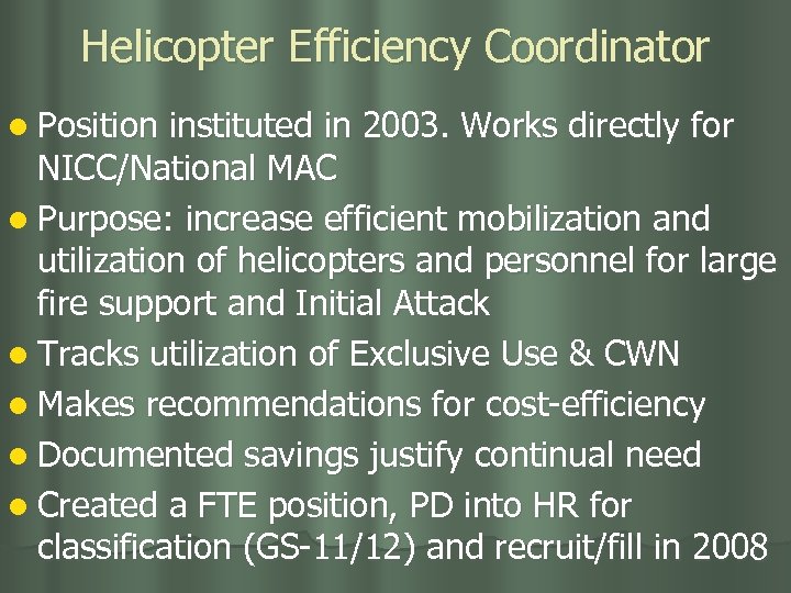 Helicopter Efficiency Coordinator l Position instituted in 2003. Works directly for NICC/National MAC l