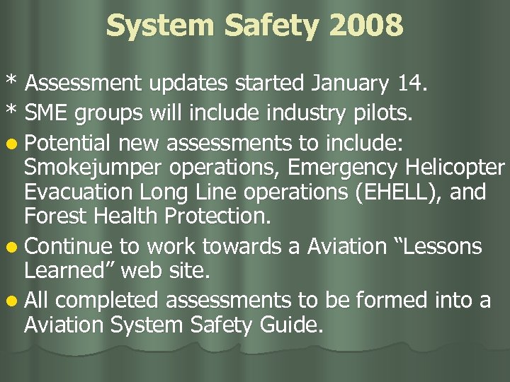 System Safety 2008 * Assessment updates started January 14. * SME groups will include