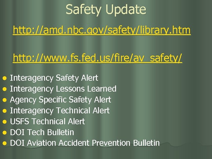 Safety Update http: //amd. nbc. gov/safety/library. htm http: //www. fs. fed. us/fire/av_safety/ l l