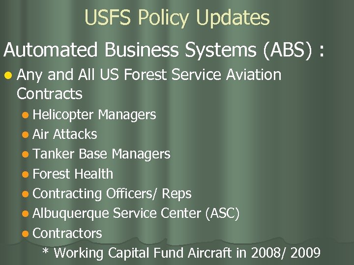 USFS Policy Updates Automated Business Systems (ABS) : l Any and All US Forest