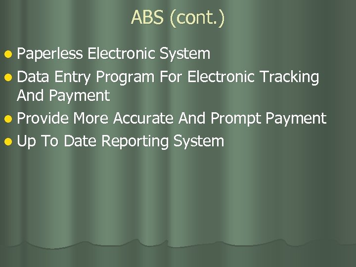 ABS (cont. ) l Paperless Electronic System l Data Entry Program For Electronic Tracking