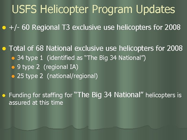 USFS Helicopter Program Updates l +/- 60 Regional T 3 exclusive use helicopters for