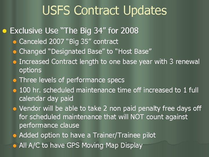 USFS Contract Updates l Exclusive Use “The Big 34” for 2008 Canceled 2007 “Big