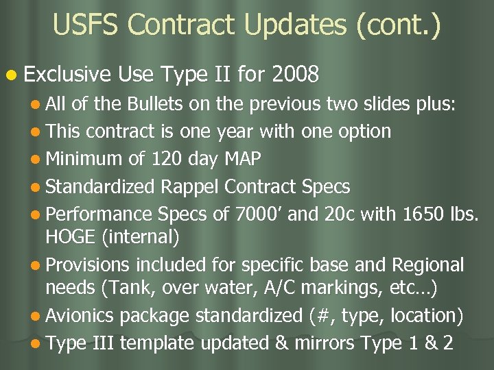 USFS Contract Updates (cont. ) l Exclusive l All Use Type II for 2008