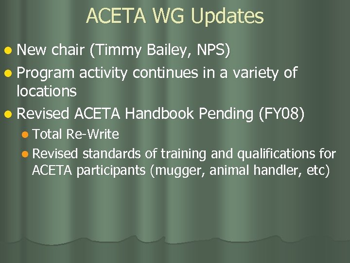 ACETA WG Updates l New chair (Timmy Bailey, NPS) l Program activity continues in