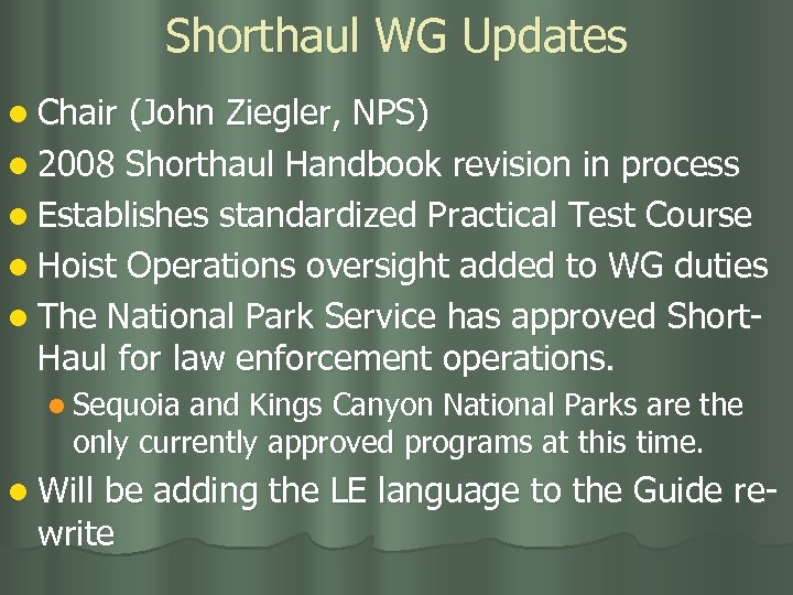 Shorthaul WG Updates l Chair (John Ziegler, NPS) l 2008 Shorthaul Handbook revision in