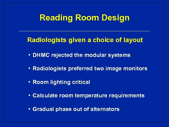 Reading Room Design Radiologists given a choice of layout • DHMC rejected the modular