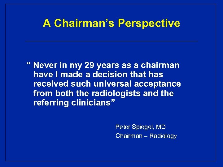 A Chairman’s Perspective “ Never in my 29 years as a chairman have I