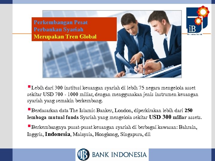 Perkembangan Pesat Perbankan Syariah Merupakan Tren Global §Lebih dari 300 institusi keuangan syariah di