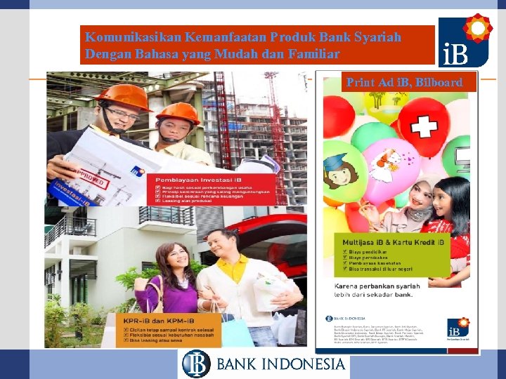 Komunikasikan Kemanfaatan Produk Bank Syariah Dengan Bahasa yang Mudah dan Familiar Print Ad i.