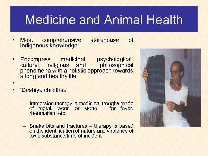 Medicine and Animal Health • Most comprehensive indigenous knowledge. storehouse of • Encompass medicinal,