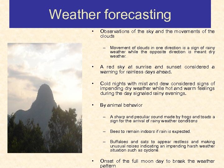 Weather forecasting • Observations of the sky and the movements of the clouds –