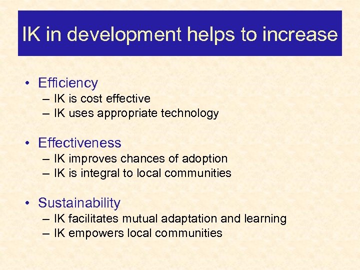 IK in development helps to increase • Efficiency – IK is cost effective –